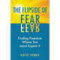 The Flipside of Fear: Finding Freedom Where You Least Expect It - Paperback