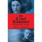 The Cruel Romance: A Novel of Love and War - Paperback