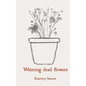 Watering dead flowers - Paperback