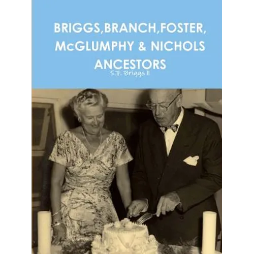 BRIGGS, BRANCH, FOSTER, McGLUMPHY & NICHOLS ANCESTORS - Paperback