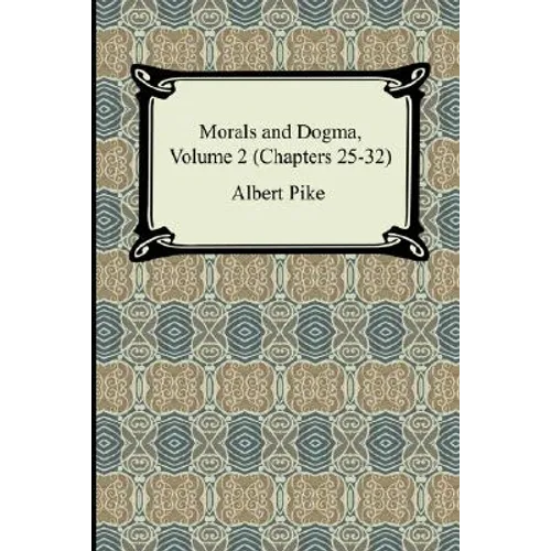 Morals and Dogma, Volume 2 (Chapters 25-32) - Paperback