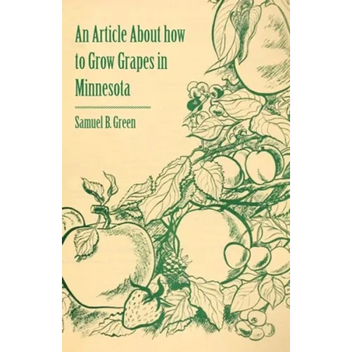 An Article about How to Grow Grapes in Minnesota - Paperback