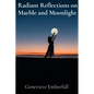 Radiant Reflections on Marble and Moonlight: A Sculptor's Musings on Form, Light, and the Human Condition - Paperback