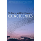 The Source and Significance of Coincidences: A Hard Look at the Astonishing Evidence - Paperback