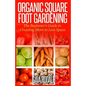 Organic Square Foot Gardening: The Beginner's Guide to Growing More in Less Space - Paperback