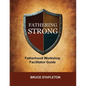 Fathering Strong Fatherhood Workshop Facilitator Guide - Paperback