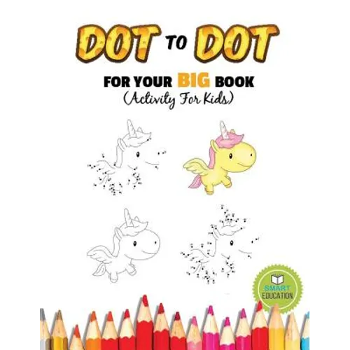 Dot To Dot For Your Big Book (Activity For Kids): Ages 3-5, Connect The Dot practice pencil with coloring. (Dover Little Activity Books) - Paperback