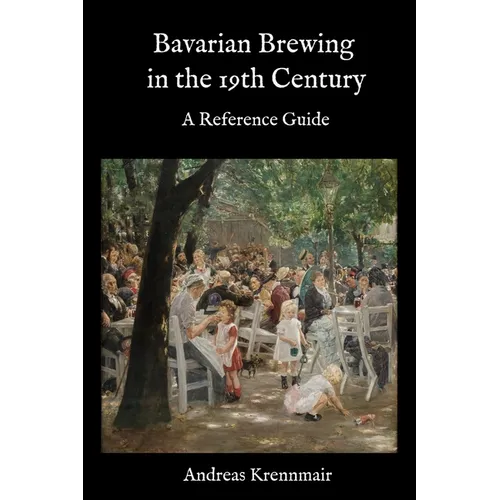 Bavarian Brewing in the 19th Century: A Reference Guide - Paperback