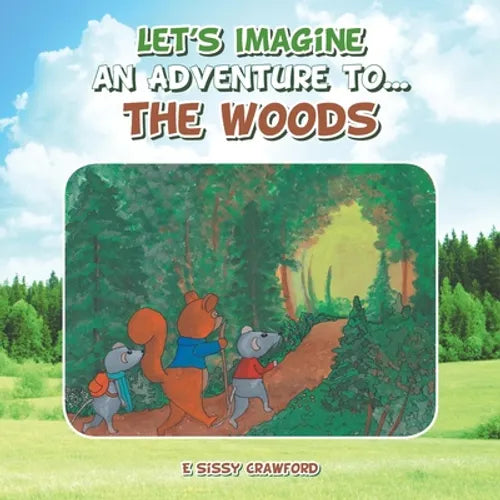 Let's Imagine an Adventure To... the Woods - Paperback
