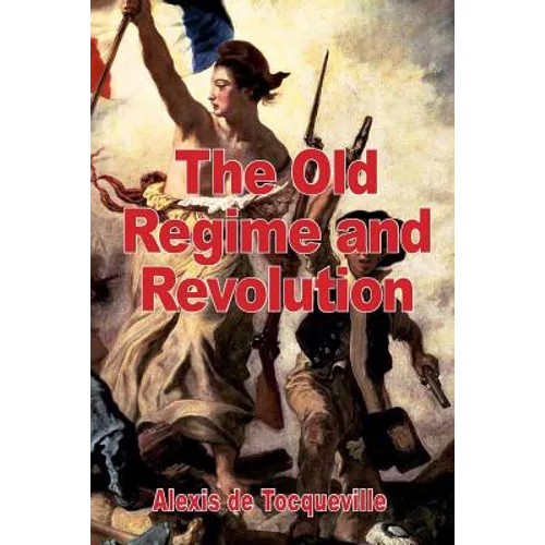 The Old Regime and the Revolution - Paperback