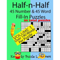 Half-n-Half Fill-In Puzzles, 45 number & 45 Word Fill-In Puzzles, Volume 1 - Paperback