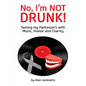 No, I'm Not Drunk!: Taming My Parkinson's With Humor, Music and Charity - Paperback