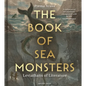 The Book of Sea Monsters: Leviathans of Literature - Hardcover