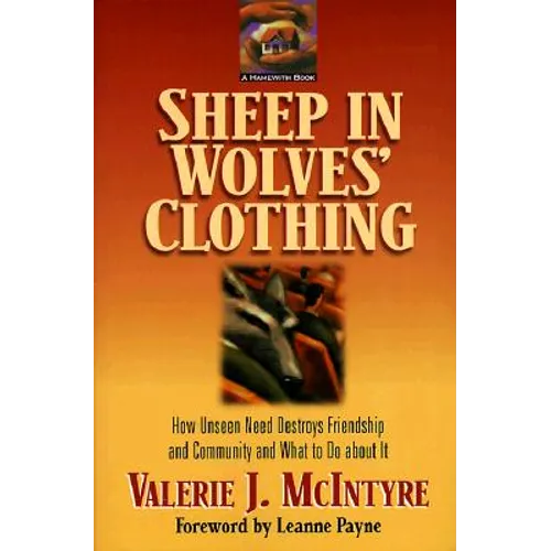Sheep in Wolves' Clothing: How Unseen Need Destroys Friendship and Community and What to Do about It - Paperback