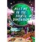Meet Me in the Fourth Dimension - Hardcover