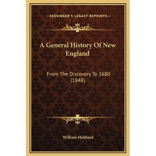 A General History of New England: From the Discovery to 1680 (1848) - Hardcover