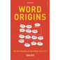 Word Origins: The Hidden Histories of English Words from A to Z - Paperback