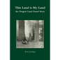 This Land is My Land: An Oregon Land Fraud Story - Paperback