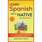 Learn Spanish Like a Native for Beginners - Level 1: Learning Spanish in Your Car Has Never Been Easier! Have Fun with Crazy Vocabulary, Daily Used Ph - Hardcover