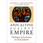 Apocalypse against Empire: Theologies of Resistance in Early Judaism - Paperback