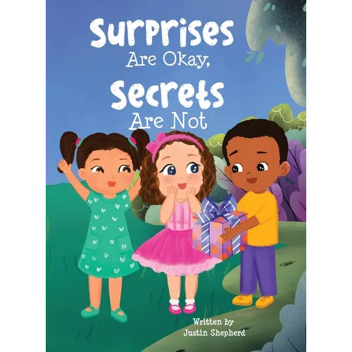 Surprises Are Okay, Secrets Are Not - Hardcover