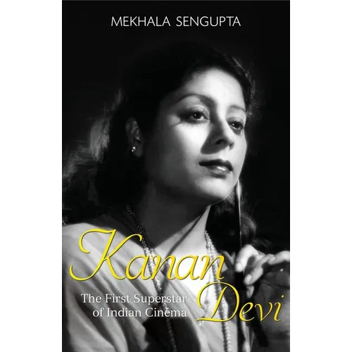 Kanan Devi: The First Superstar of Indian Cinema - Paperback