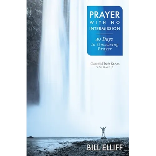 Prayer With No Intermission: 40 Days to Unceasing Prayer - Paperback