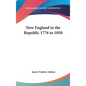 New England in the Republic 1776 to 1850 - Hardcover
