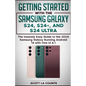 Getting Started with the Samsung Galaxy S24, S24+, and S24 Ultra: The Insanely Easy Guide to the 2024 Samsung Galaxy Running Android 14 and One UI 6.1 - Paperback