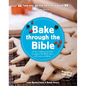 Bake Through the Bible: 20 Cooking Activities to Explore Bible Truths with Your Child - Paperback