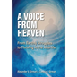 A Voice From Heaven: From Earthly Struggles to Thriving in the Afterlife - Hardcover