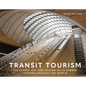 Transit Tourism: The Iconic Art and Design of 22 Subway Systems Around the World - Hardcover