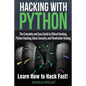 Hacking With Python: The Complete and Easy Guide to Ethical Hacking, Python Hacking, Basic Security, and Penetration Testing - Learn How to Hack Fast! - Paperback