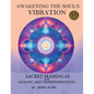 Awakening the Soul's Vibration: Sacred Mandalas for Healing & Transformation - Hardcover
