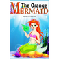 The Orange Mermaid Book 1: Children's Books, Kids Books, Bedtime Stories For Kids, Kids Fantasy Book, Mermaid Adventure - Paperback