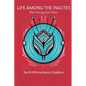 Life Among the Paiutes: Their Wrongs and Claims - Paperback