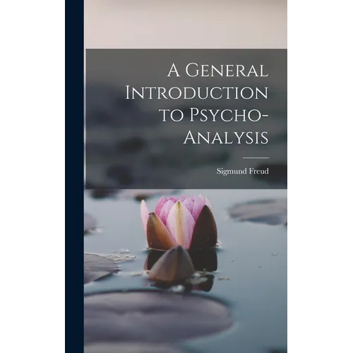 A General Introduction to Psycho-analysis - Hardcover