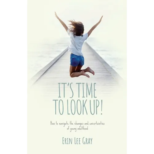 It's Time to Look Up: How to navigate the changes and uncertainties of young adulthood - Paperback