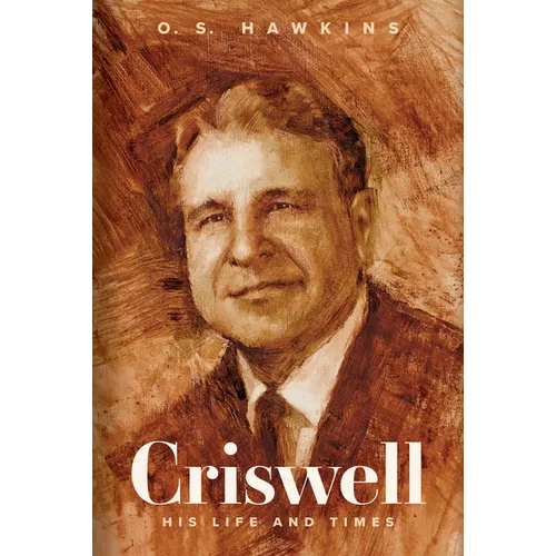Criswell: His Life and Times - Hardcover