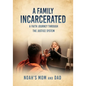A Family Incarcerated: A Faith Journey Through the Justice System - Paperback