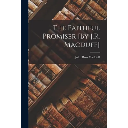 The Faithful Promiser [By J.R. Macduff] - Paperback