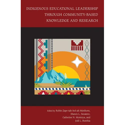 Indigenous Educational Leadership Through Community-Based Knowledge and Research - Paperback