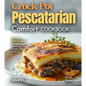 Crock Pot Pescatarian Comfort Cookbook: Embrace Slow-Cooked Goodness - 100+ Cozy Recipes from the Crock Pot Pescatarian Comfort Cookbook, Pictures Ins - Paperback