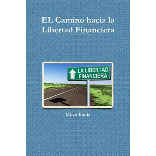 EL Camino hacia la Libertad Financiera - Paperback