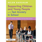 Supporting Children and Young People with Test Anxiety in School: How to Improve Wellbeing and Give Back Control - Paperback