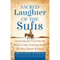 Sacred Laughter of the Sufis: Awakening the Soul with the Mulla's Comic Teaching Stories and Other Islamic Wisdom - Paperback
