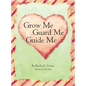 Grow Me, Guard Me, Guide Me - Hardcover