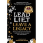 Lead, Lift, and Leave a Legacy - Paperback
