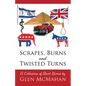 Scrapes, Burns, and Twisted Turns - Paperback