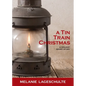 A Tin Train Christmas: (short fiction) - Paperback